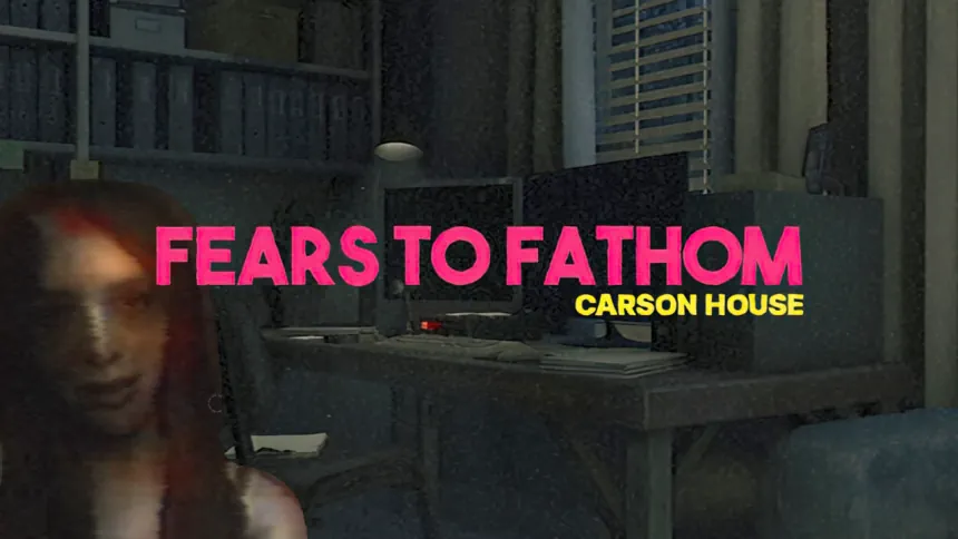 Fears to Fathom Episode 3 - Carson House title screen graphic